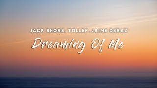 Jack Shore & Tollef - Dreaming Of Me (Lyrics) feat. Jaime Deraz