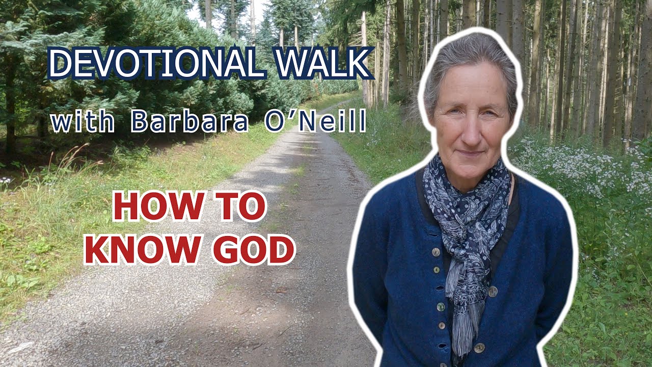 01. How to know God [Devotional Walk] | Barbara O'Neill