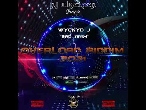 DJ Wycked X Wyckyd J-Bad Team (Overload Riddim 2021) (Official Audio)