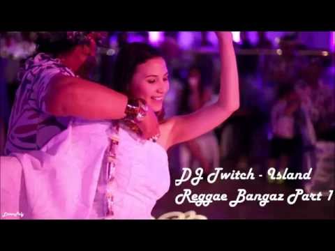 DJ Twitch - Island Reggae Bangaz Part 1