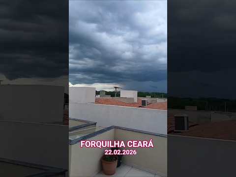 🇧🇷 TEMPÃO LINDO EM FORQUILHA CEARÁ 22/02/2026 #casa #travel #turismo #lotes