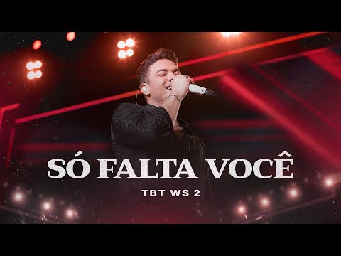 Wesley Safadão - Só Falta Você - TBT WS 2