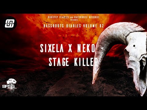 SIXELA X NEKO - Stage Killer [Bassroots Diaries Vol. 2 Free download]