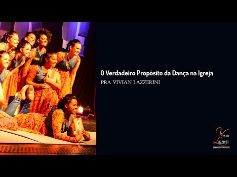 O verdadeiro propósito da dança na Igreja - Pra Vivian Lazzerini