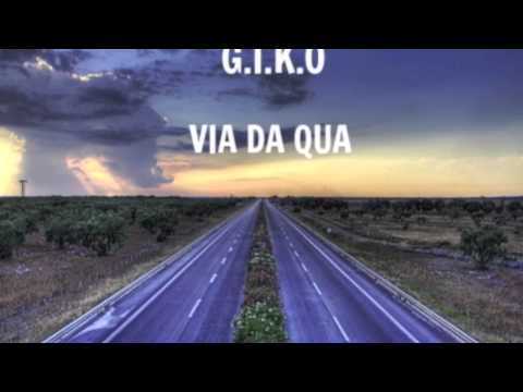 G.I.K.O - Via da Qua