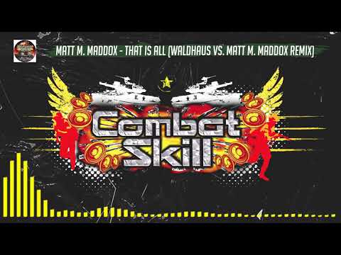 Matt M. Maddox - "That Is All (Waldhaus vs. Matt M. Maddox Remix)" | Combat Skill 005 (B2)