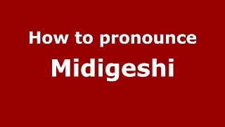 How to pronounce Midigeshi