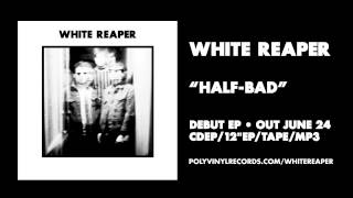 White Reaper - Half Bad [OFFICIAL AUDIO]