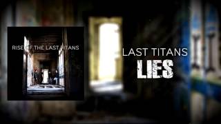 Last Titans - Lies [Audio]