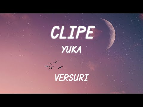 Yuka - Clipe (Versuri/Lyrics)