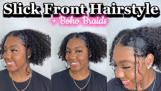 How To Slick Front Hairstyle Tutorial | Simple Easy Natural Hairstyle | + Boho Braids