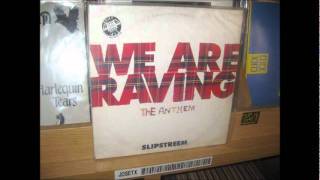 SLIPSTREEM - WE ARE RAVING THE ANTHEM