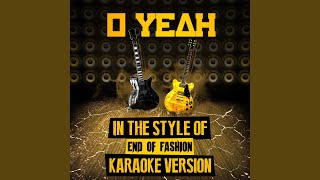 O Yeah (In the Style of End of Fashion) (Karaoke Version)