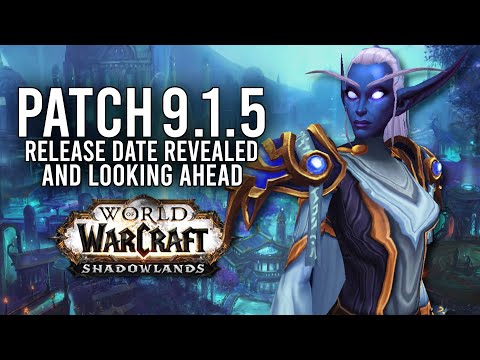 Finally! Patch 9.1.5 Release Date Revealed! What To Expect From 9.2 and 10.0! - WoW: Shadowlands 9.1