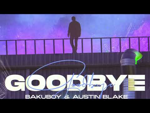 BakuBoy & Austin Blake - GoodBye