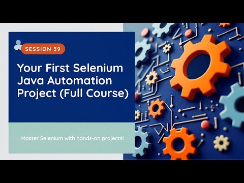 Your First Selenium Java Automation Project (Full Course - Session 39)