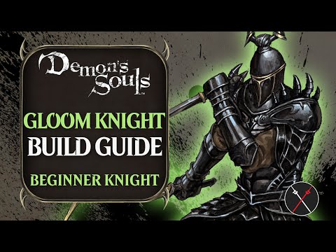 Demon’s Souls Build Guide: Gloom Knight PvE (Beginner Knight Build for Remake)