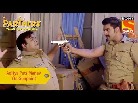 Your Favorite Character | Aditya Puts Manav On Gunpoint | Partners Trouble Ho Gayi Double