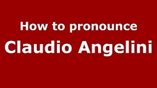 How to pronounce Claudio Angelini