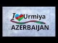 Urmu " Urmiya Azerbaijan Ey Vatan 