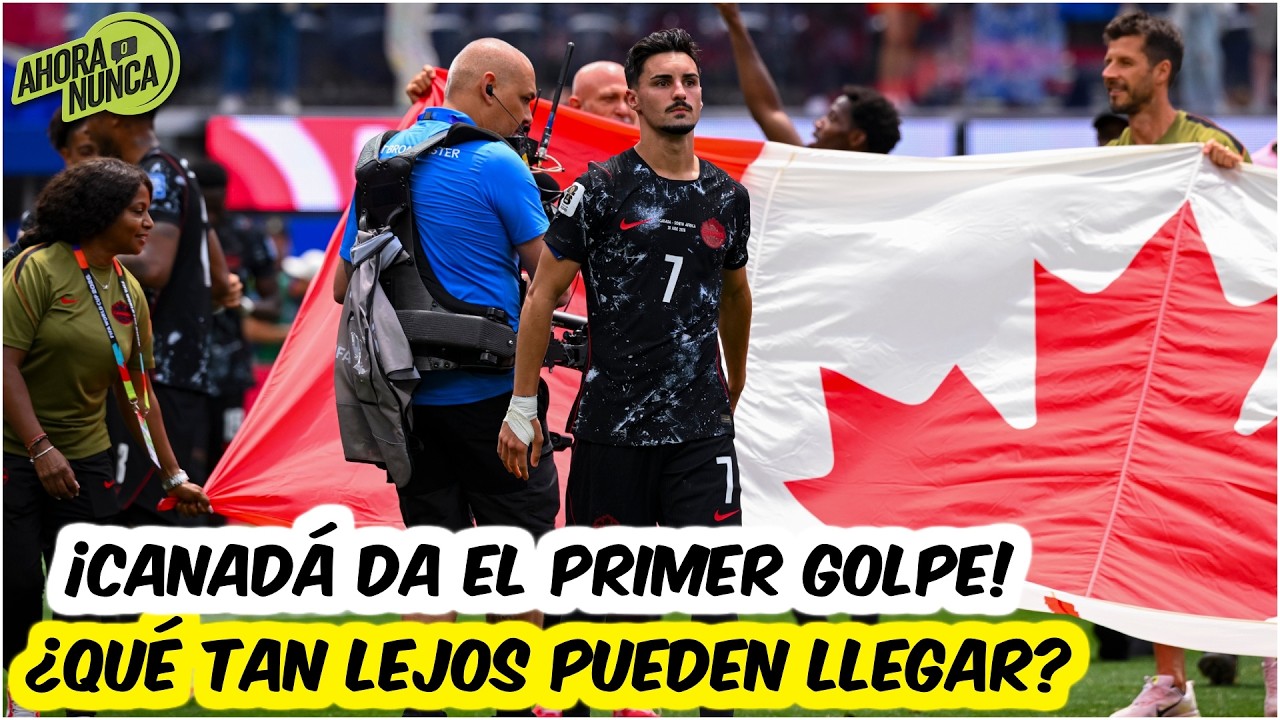 ARRANCÓ LA ETAPA BUENA del MUNDIAL. CANADA es el PRIMER CLASIFICADO a octavos | Ahora o Nunca