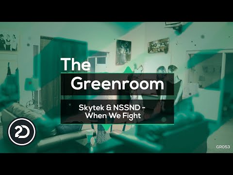 Skytek & NSSND - When We Fight [The Greenroom]