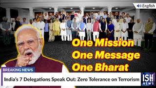 India’s 7 Delegations Speak Out: Zero Tolerance on Terrorism