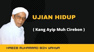 Download lagu Kang Ayip Muh Jagasatru | UJIAN WONG URIP | Habib Muhammad Bin Yahya mp3