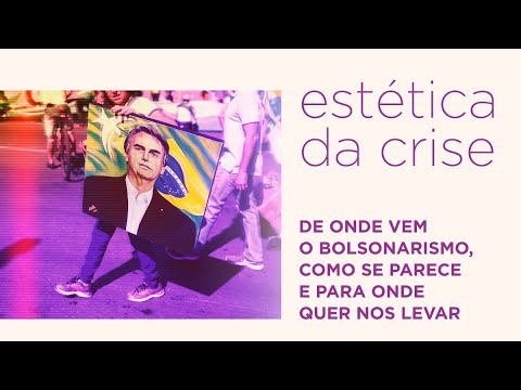 ? LIVE ? Estética da Crise: De onde vem o Bolsonarismo, como se parece e para onde quer nos levar