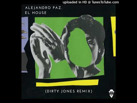 Alejandro Paz - El House (Dirty Jones Remix)