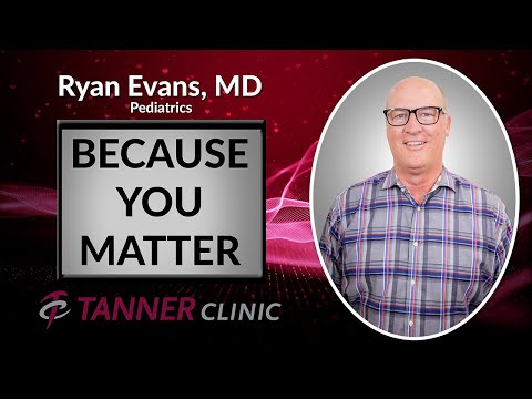 Ryan Evans, MD - Because You Matter - Tanner Clinic - YouTube