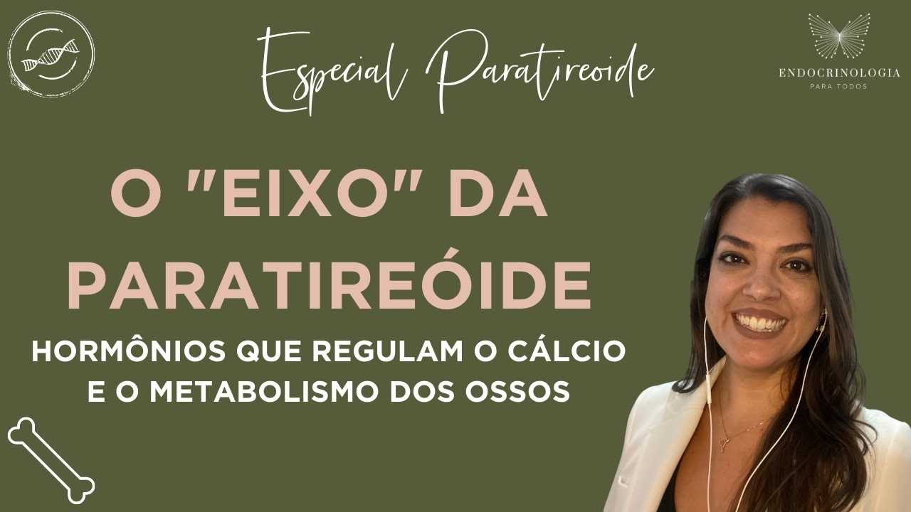 Introdução ao  eixo  da paratireóide e o metabolismo do cálcio (COMECE POR AQUI!)