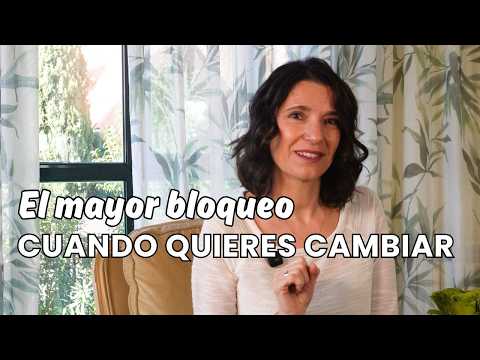 El mayor bloqueo si quieres cambiar tu vida