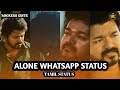 Alone whatsapp status tamil😭😭😭|master vijay version sad status tamil😔😔|ROCKERS EDITZ 😎😎