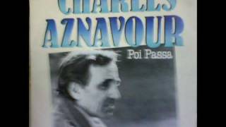 Charles Aznavour   -    Poi Passa   ( Ca Passe)