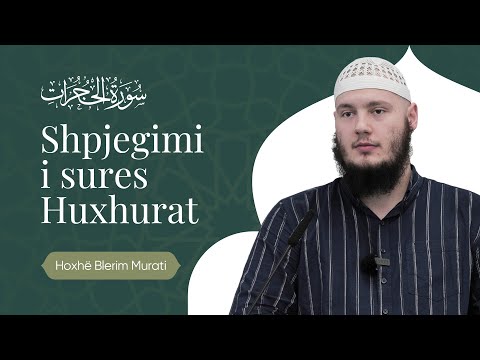 Shpjegimi i sures Huxhurat | Hoxhë Blerim Murati