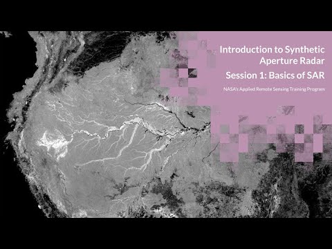 NASA ARSET: Basics of Synthetic Aperture Radar (SAR), Session 1/4