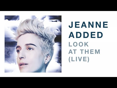 Jeanne Added - Look At Them LIVE (Audio)