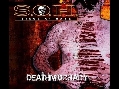 Siege of Hate (S.O.H.) - Deathmocracy (Full album) (2009)