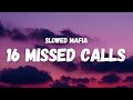 Slowed Mafia 16 Missed Calls Lyrics