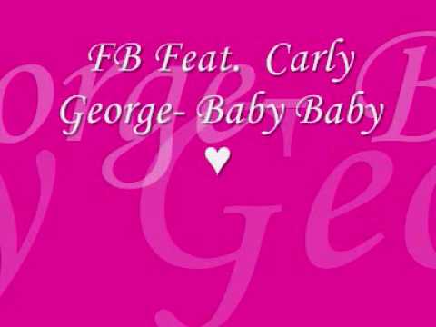 FB feat .Carly George- Baby Baby [x]