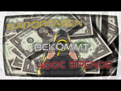 Raportagen bekommt insgesamt 400€ von EINER Person GESPENDET
