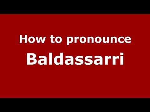 How to pronounce Baldassarri (Italian/Italy)  - PronounceNames.com