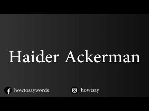 How To Pronounce Haider Ackerman