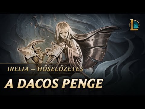 Irelia: A dacos penge | Hőselőzetes