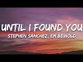 Stephen Sanchez, Em Beihold - Until I Found You (Lyrics)