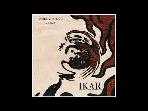 Stubborn Jacob x R Kay - Ikar