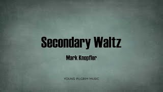 Mark Knopfler - Secondary Waltz (Lyrics) - Kill To Get Crimson