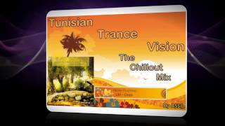 ASSiL Present Tunisian Trance Vision - The Chillout Mix (Episode 1) [Preview]