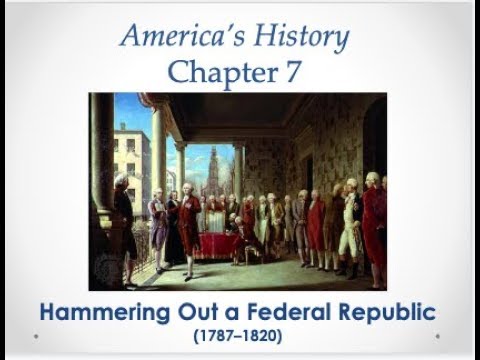AH8 C7 Hammering Out a Federal Republic 1787-1820